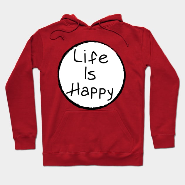 Life Is Happy Hoodie by tvshirts